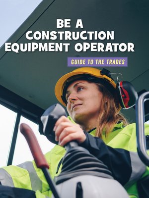 cover image of Be a Construction Equipment Operator